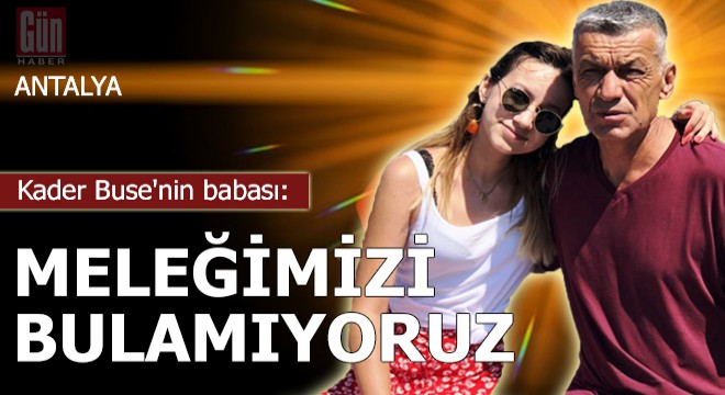 Kader Buse'nin babası: Meleğimizi bulamıyoruz