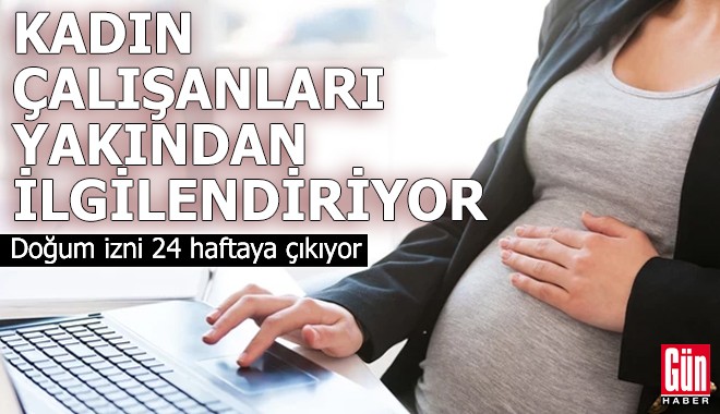 Kadın çalışanları yakından ilgilendiriyor!