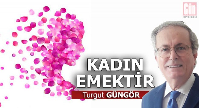 Kadın emektir