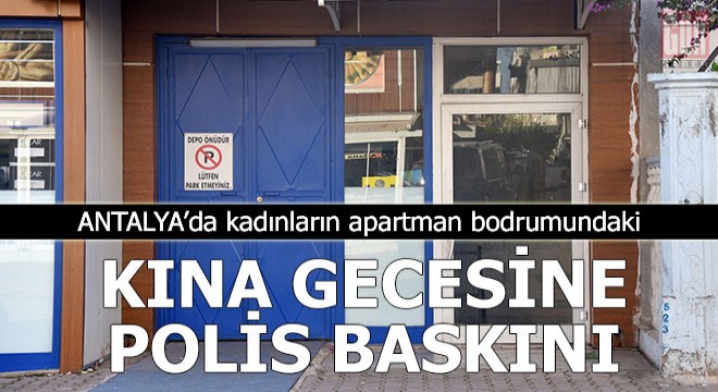 Kadınların apartman bodrumundaki kına gecesine polis baskını