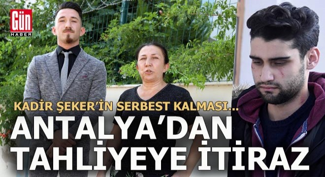 Kadir Şeker'in tahliyesine Antalya'dan itiraz var