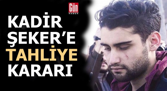Kadir Şeker'in tahliyesine karar verildi