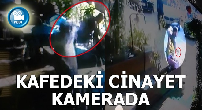 Kafedeki cinayet anı kamerada