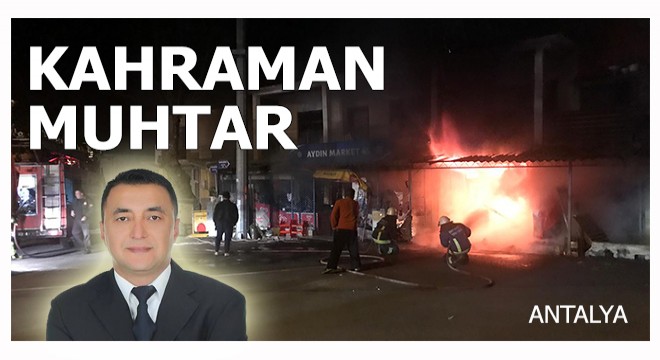 Kahraman muhtar hayat kurtardı faciayı önledi