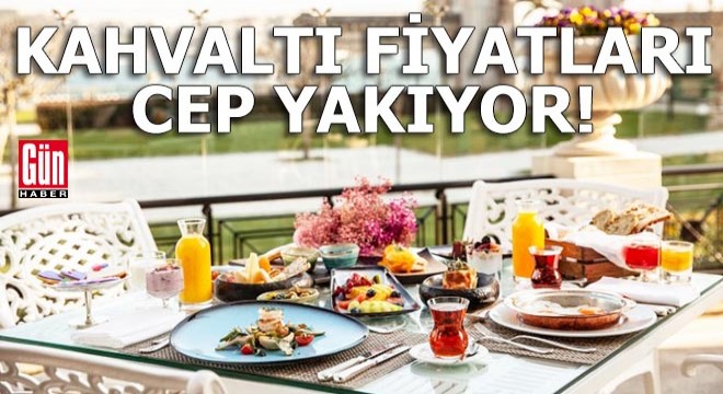 Kahvaltı fiyatları cep yakıyor!