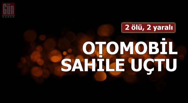 Kaldırıma çarpan otomobil, sahile uçtu: 2 ölü, 2 yaralı
