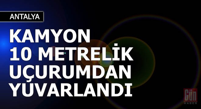 Kamyon 10 metrelik uçurumdan yuvarlandı