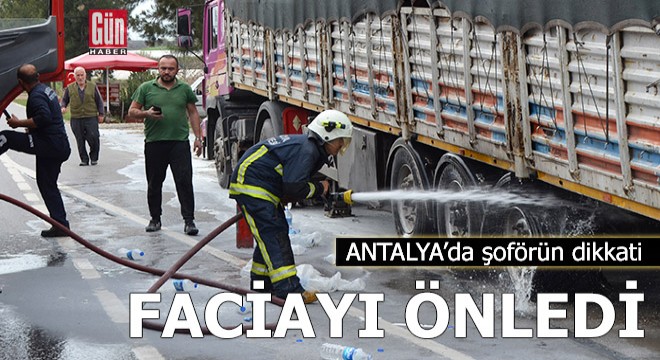 Kamyon şoförünün dikkati faciayı önledi