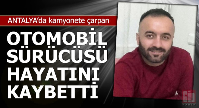 Kamyonete çarpan otomobil sürücüsü hayatını kaybetti