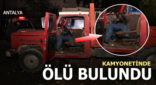 Kamyonetinde ölü bulundu