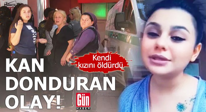 Kan donduran olay! Kendi kızını öldürdü