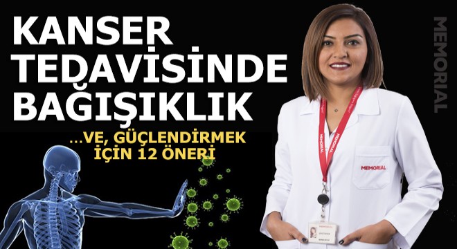 Kanser tedavisinde bağışıklığı güçlendirmek için 12 öneri