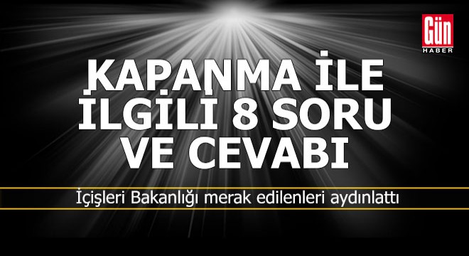 Kapanma ile ilgili en çok merak edilenler...