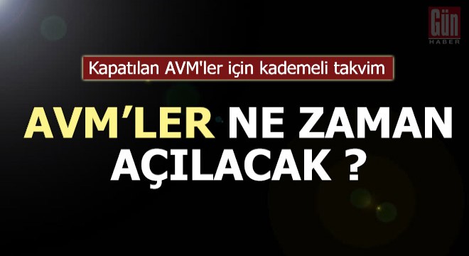 Kapatılan AVM'ler için kademeli takvim