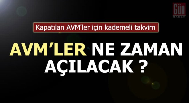 Kapatılan AVM ler için kademeli takvim