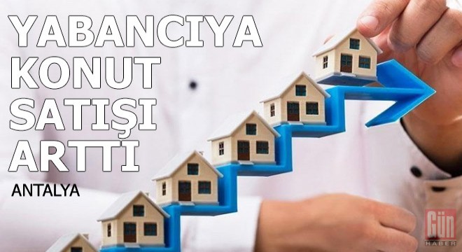 Kapılar açıldı, yabancılara konut satışı arttı