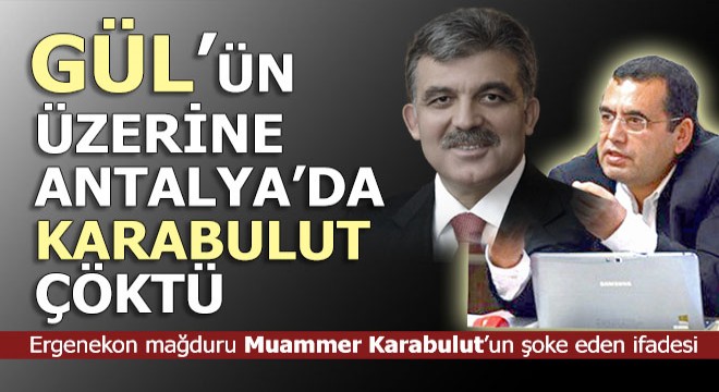 Karabulut’tan Abdullah Gül hakkında çok konuşulacak ifadeler