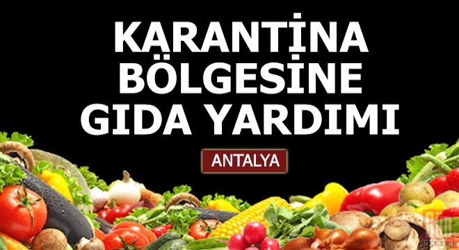 Karantina bölgesine gıda yardımı