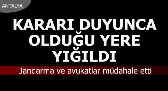 Kararı duyunca olduğu yere yığıldı...