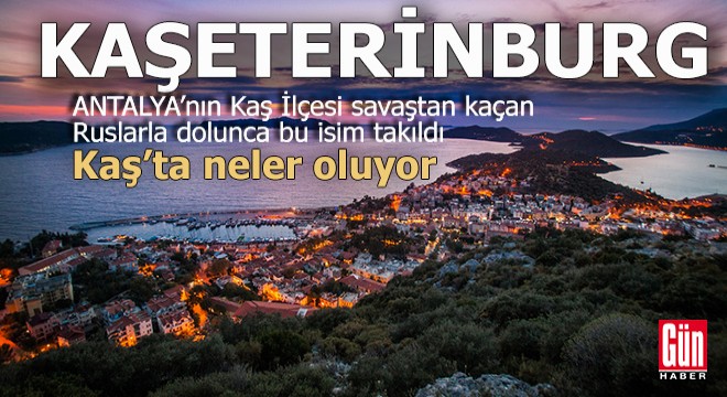 Kaş’ın adı oldu; Kaşeterinburg