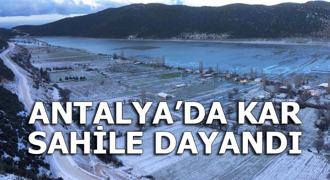 Antalya'da kar sahile dayandı