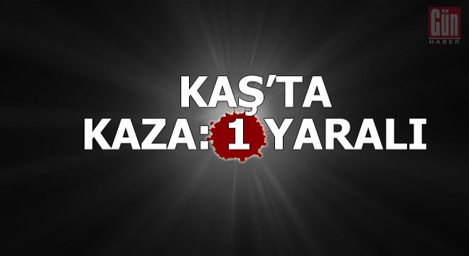 Kaş'ta kaza: 1 yaralı