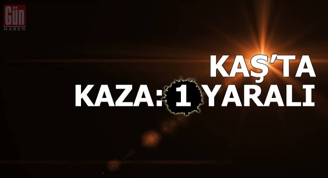 Kaş'ta kaza: 1 yaralı
