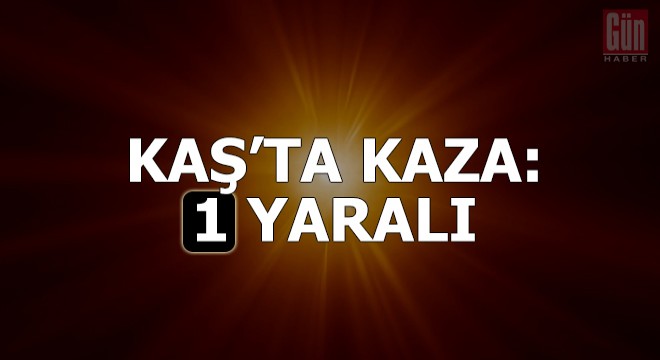 Kaş'ta kaza: 1 yaralı