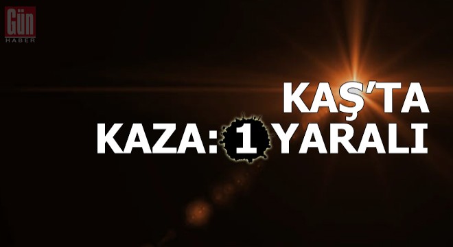 Kaş'ta kaza: 1 yaralı