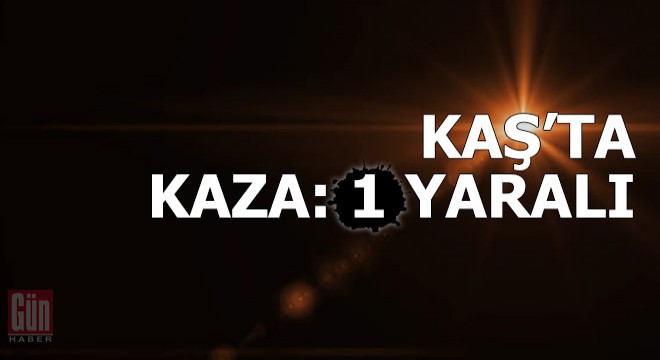 Kaş'ta kaza: 1 yaralı