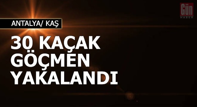 Kaş ta 30 kaçak göçmen yakalandı