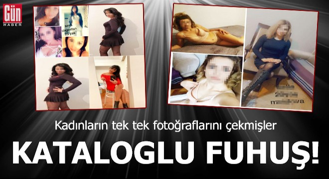 Kataloglu fuhuş! Tek tek fotoğraflarını çekmişler