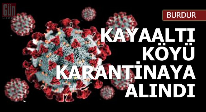 Kayaaltı köyü karantinaya alındı