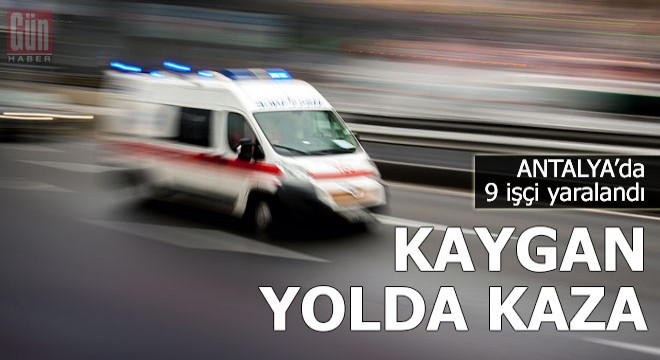 Kaygan yolda kaza: 9 işçi yaralı