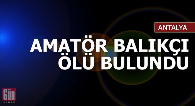 Kayıkla ırmağa açılan amatör balıkçı ölü bulundu