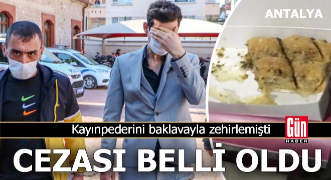 Kayınpederini baklavayla zehirleyen damadın cezası belli oldu