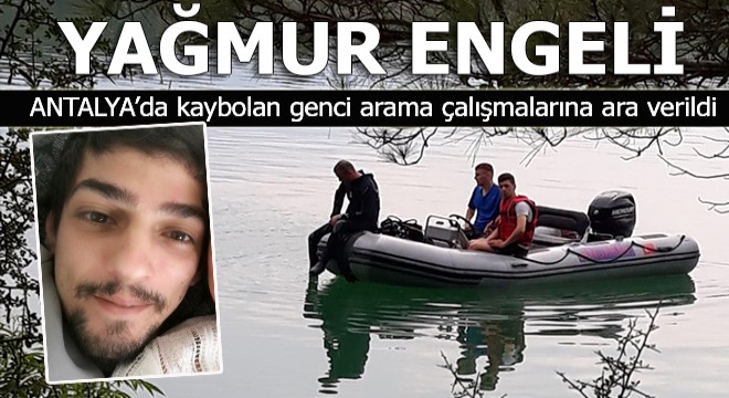 Kayıp Yıldırım'ı arama çalışmasına yağmur engeli