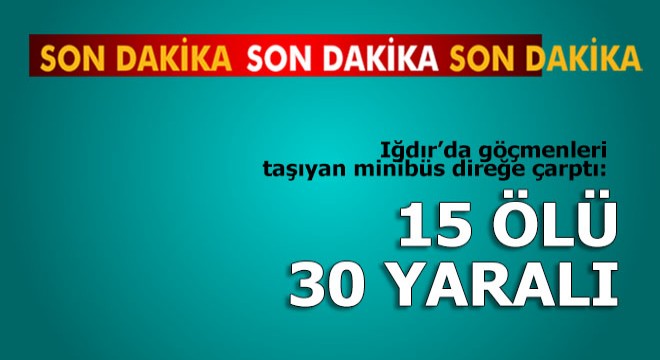 Kaza; 15 ölü, 30 yaralı