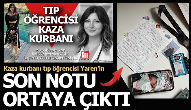 Kaza kurbanı tıp öğrencisi Yaren’in ölmeden önce yazdığı not ortaya çıktı
