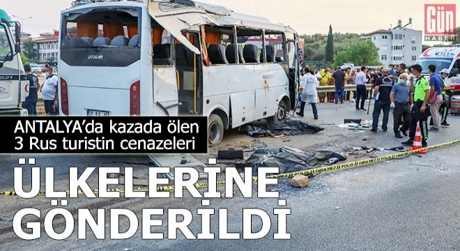 Kazada ölen 3 Rus turistin cenazeleri ülkelerine gönderildi
