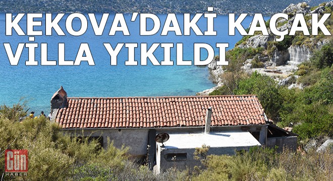 Kekova'daki kaçak villa yıkıldı