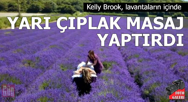 Kelly Brook, lavantaların içinde yarı çıplak masaj yaptırdı