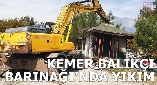 Kemer Balıkçı Barınağı'nda yıkım