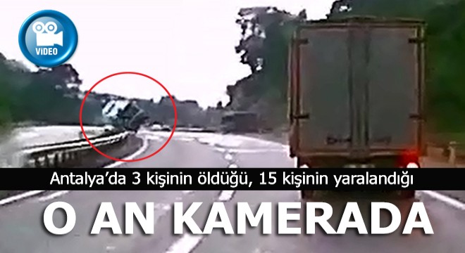Kemer'de 3 kişinin öldüğü kaza anı kamerada