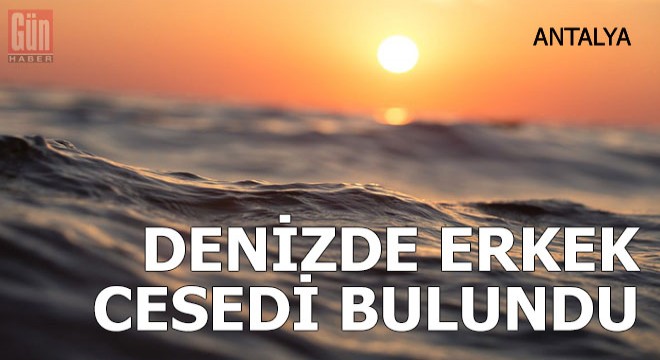 Kemer'de denizde erkek cesedi bulundu