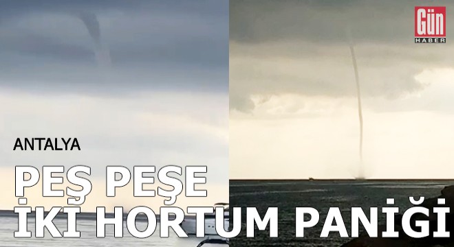 Kemer'de peş peşe iki hortum paniği