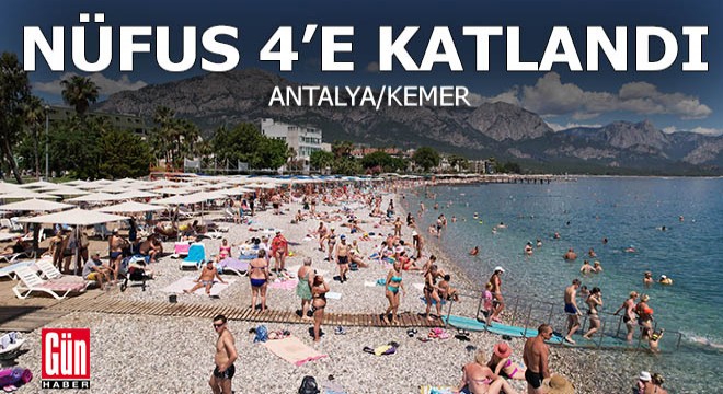 Kemer, nüfusunun 4 katı tatilciyi ağırlıyor