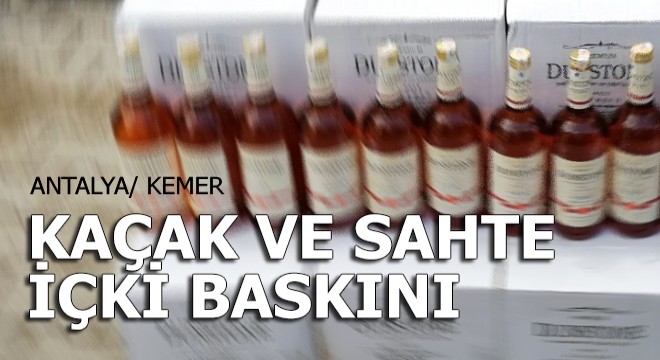 Kemer de kaçak içki baskını