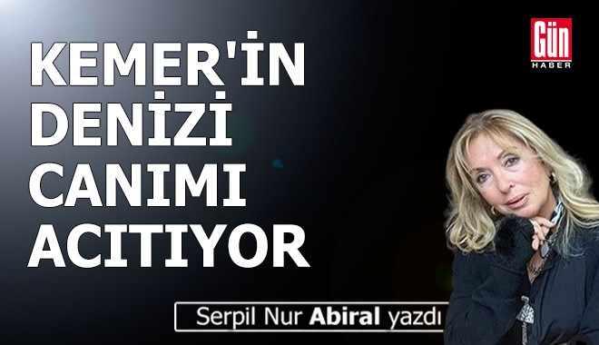 Kemer'in denizi canımı acıtıyor