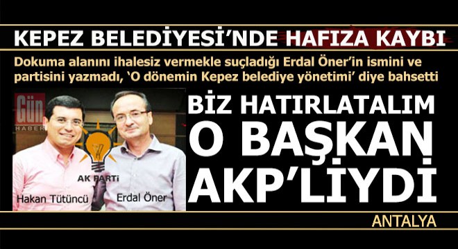 Kepez Belediyesi'nde hafıza kaybı...